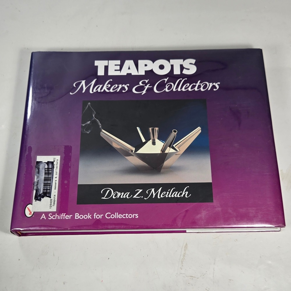 Teapots Makers & Collectors Dona Z Meilach Schiffer Book‎ Hardcover 2005 History